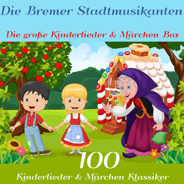 Die Bremer Stadtmusikanten - Die große Kinderlieder und Märchen Box (100 Kinderlieder und ...