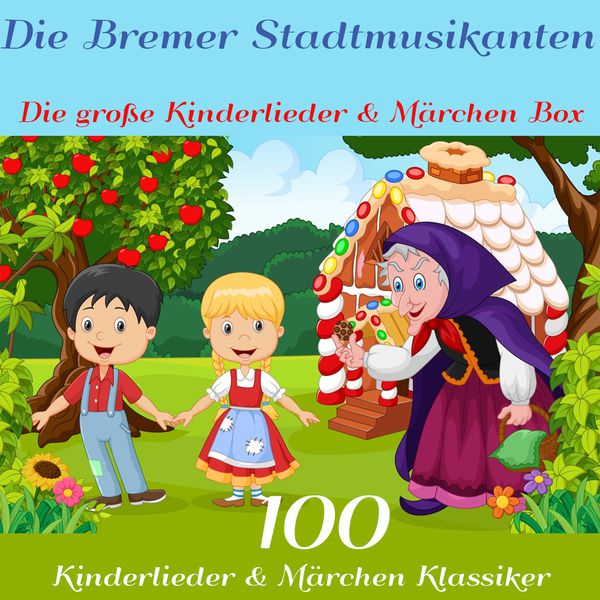 Various Artists|Die Bremer Stadtmusikanten - Die große Kinderlieder und Märchen Box  (100 Kinderlieder und Märchen Klassiker der Gebrüder Grimm, Hans Christian Andersen und vielen mehr!)