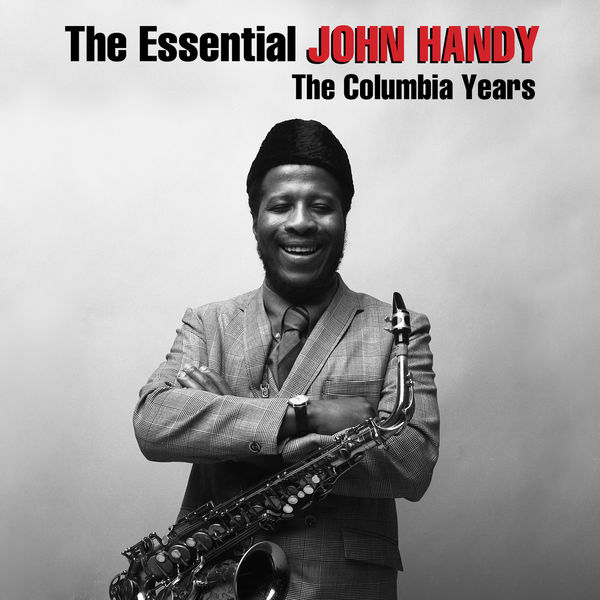 John Handy - The Essential John Handy: The Columbia Years John Handy - The Essential John Handy: The Columbia Years