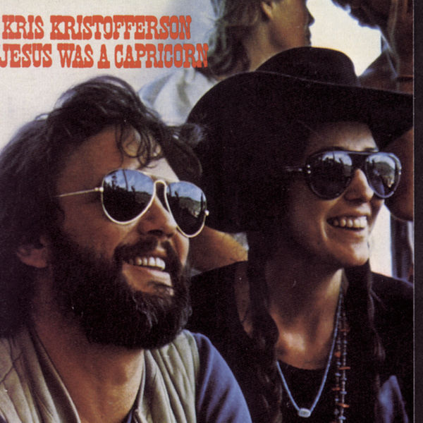 Kris Kristofferson|Jesus Was a Capricorn Kris Kristofferson|Jesus Was a Capricorn
