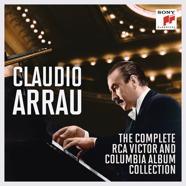 Claudio Arrau - The Complete RCA Victor and Columbia Album Collection Claudio Arrau - The Complete RCA Victor and Columbia Album Collection