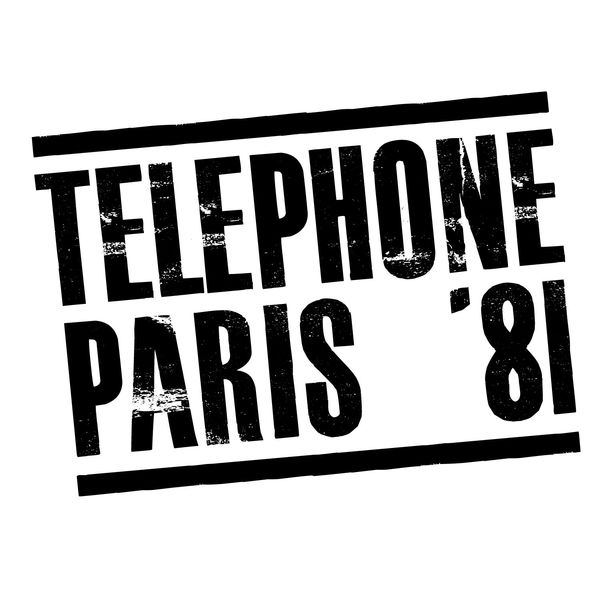 Téléphone|Paris '81 (Live ; Remasterisé en 2015) Téléphone|Paris '81 (Live ; Remasterisé en 2015)