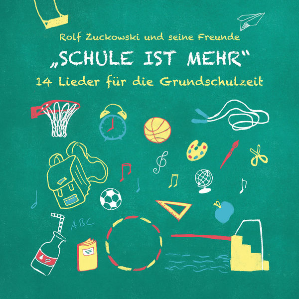 Rolf Zuckowksi - Schule ist mehr - 14 Lieder für die Grundschulzeit Rolf Zuckowksi - Schule ist mehr - 14 Lieder für die Grundschulzeit