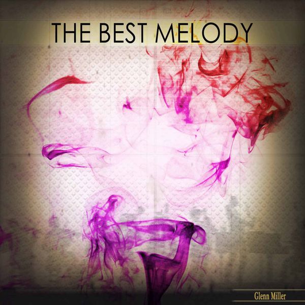 Glenn Miller - The Best Melody Glenn Miller - The Best Melody
