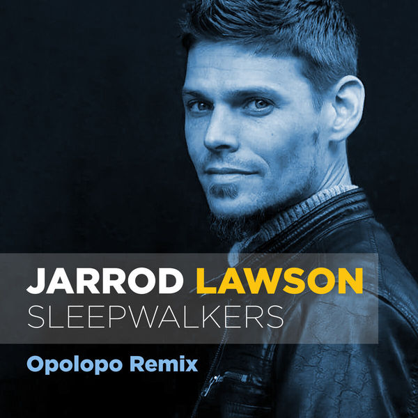 Jarrod Lawson|Sleepwalkers (Opolopo Remix) Jarrod Lawson|Sleepwalkers (Opolopo Remix)