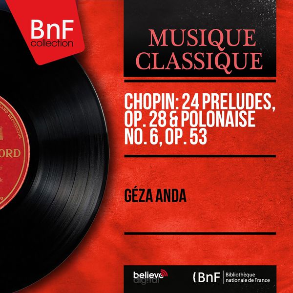 Geza Anda - Chopin: 24 Préludes, Op. 28 & Polonaise No. 6, Op. 53 (Remastered, Stereo Version) Geza Anda - Chopin: 24 Préludes, Op. 28 & Polonaise No. 6, Op. 53 (Remastered, Stereo Version)