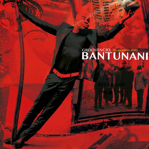 Bantunani|Groovencio: Afropoplitan Story Bantunani|Groovencio: Afropoplitan Story