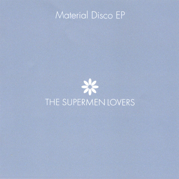 The Supermen Lovers|Material Disco EP The Supermen Lovers|Material Disco EP