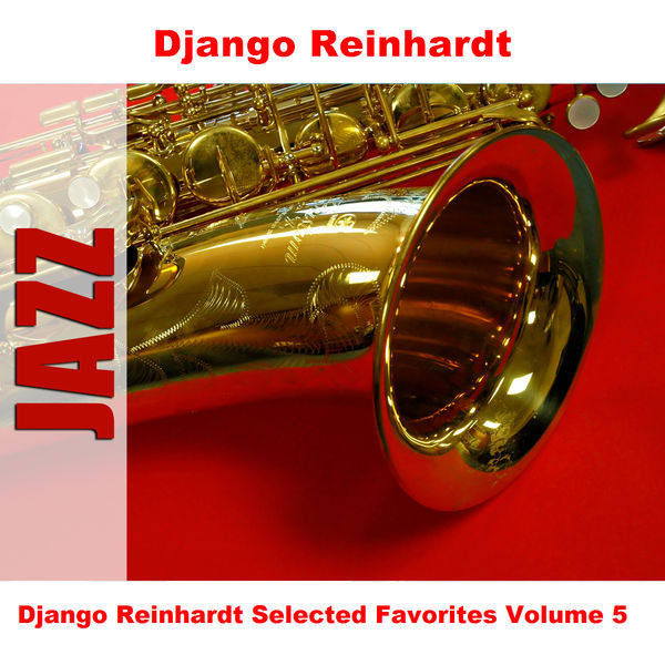 Django Reinhardt - Django Reinhardt Selected Favorites, Vol. 5 Django Reinhardt - Django Reinhardt Selected Favorites, Vol. 5