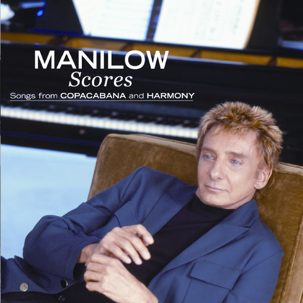 Barry Manilow|Scores: Songs From Copacabana And Harmony