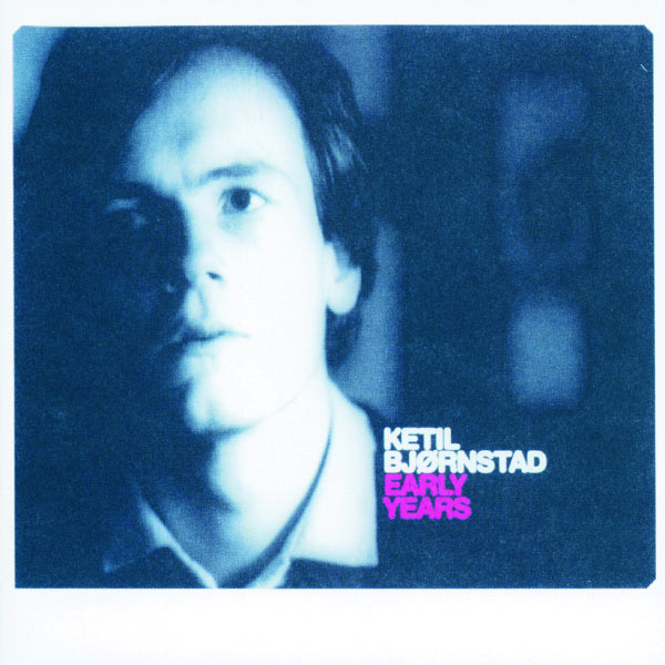Ketil Bjornstad - Early Years Ketil Bjornstad - Early Years