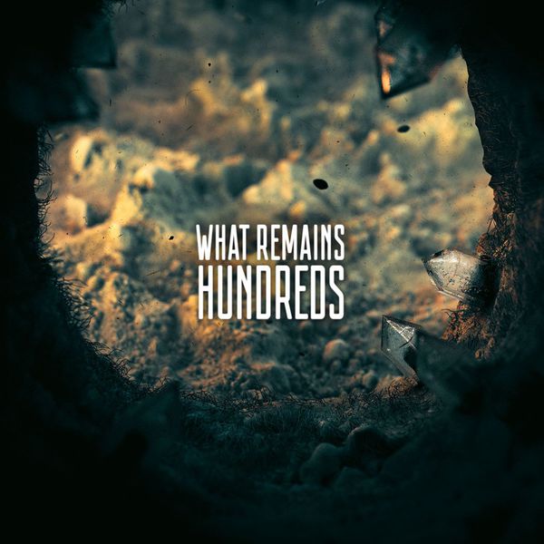 Hundreds - What Remains Hundreds - What Remains