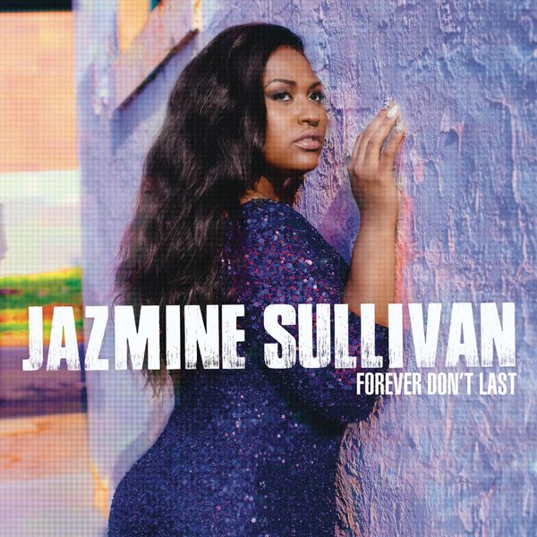 Jazmine Sullivan|Forever Don't Last