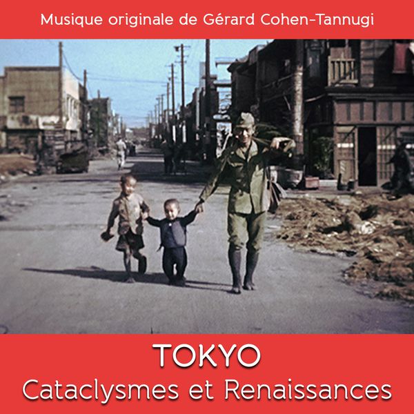 Gérard Cohen-Tannugi|Tokyo cataclysmes et renaissances (Original TV Serie Soundtrack)