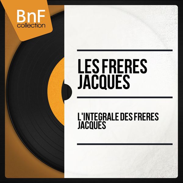 Les Frères Jacques|L'intégrale Des Frères Jacques Les Frères Jacques|L'intégrale Des Frères Jacques
