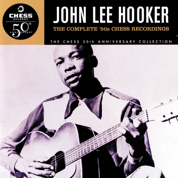 John Lee Hooker - The Complete '50s Chess Recordings John Lee Hooker - The Complete '50s Chess Recordings