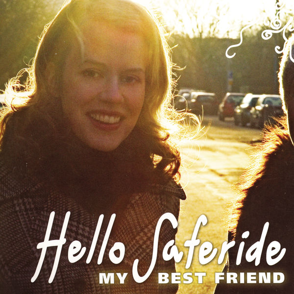 Hello Saferide - My Best Friend Hello Saferide - My Best Friend