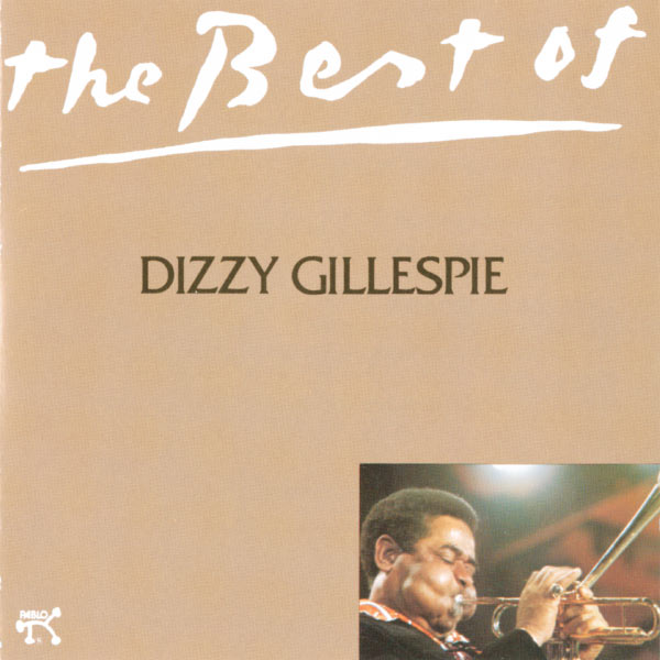 Dizzy Gillespie - The Best Of Dizzy Gillespie Dizzy Gillespie - The Best Of Dizzy Gillespie