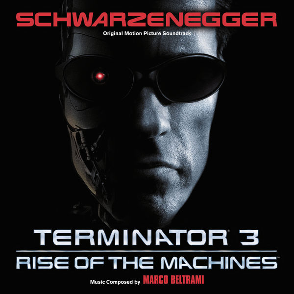 Marco Beltrami|Terminator 3: Rise Of The Machines (Original Motion Picture Soundtrack) Marco Beltrami|Terminator 3: Rise Of The Machines (Original Motion Picture Soundtrack)