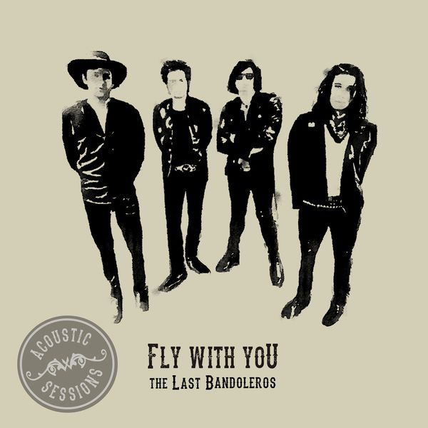 The Last Bandoleros - Fly With You (Acoustic Sessions) The Last Bandoleros - Fly With You (Acoustic Sessions)