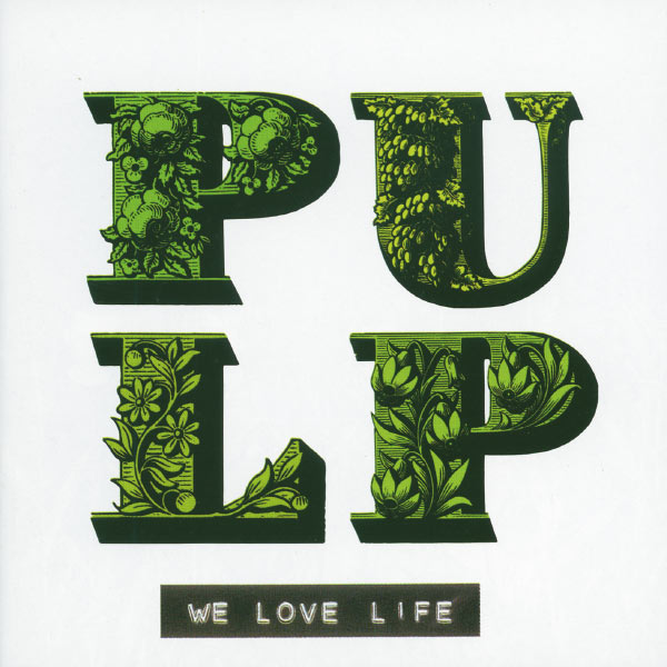 Pulp - We Love Life Pulp - We Love Life