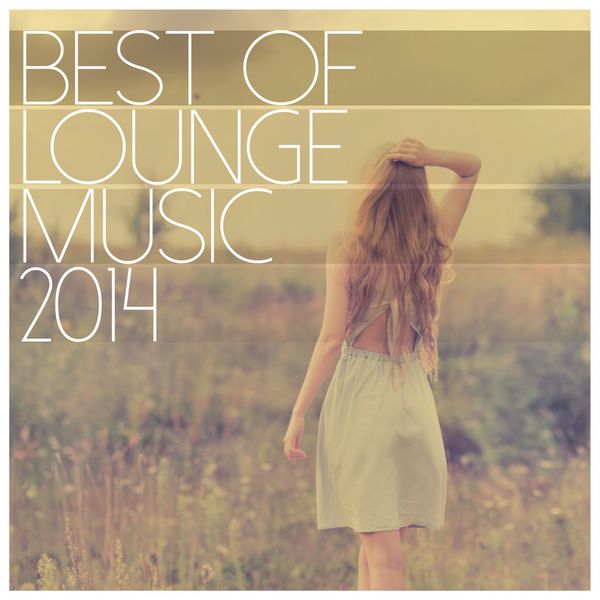 Album Best of Lounge Music 2014 200 Songs de Various Artists Qobuz