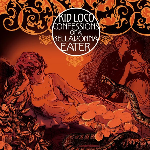 Kid Loco|Confessions of a Belladonna Eater Kid Loco|Confessions of a Belladonna Eater