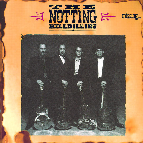 The Notting Hillbillies|Missing... Presumed Having A Good Time The Notting Hillbillies|Missing... Presumed Having A Good Time