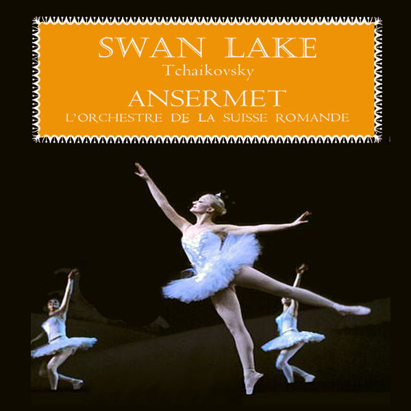 L'Orchestre de la Suisse Romande conducted by Ernest Ansermet|Tchaikovsky: Swan Lake, Op. 20 - Soundtrack Highlights from the Ballet (Remastered)