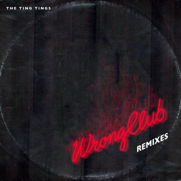 The Ting Tings|Wrong Club (Remixes) The Ting Tings|Wrong Club (Remixes)