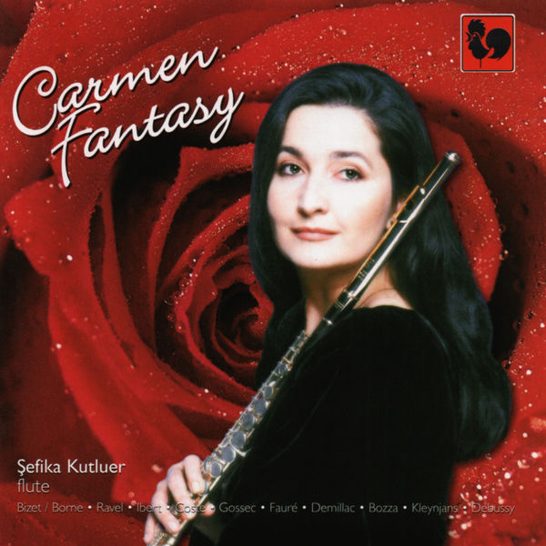 Sefika Kutluer|Bizet - Ravel - Debussy - Fauré - Ibert: Carmen Fantasy for Flute & Piano Sefika Kutluer|Bizet - Ravel - Debussy - Fauré - Ibert: Carmen Fantasy for Flute & Piano