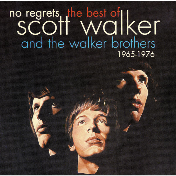 No Regrets The Best Of Scott Walker & The Walker Brothers 1965 1976