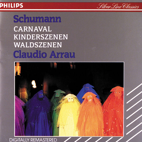 Claudio Arrau - Schumann: Carnaval; Kinderszenen; Waldszenen Claudio Arrau - Schumann: Carnaval; Kinderszenen; Waldszenen