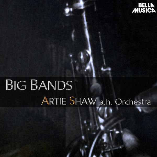 Artie Shaw And His Orchestra|Artie Shaw and his Orchestra - Big Bands