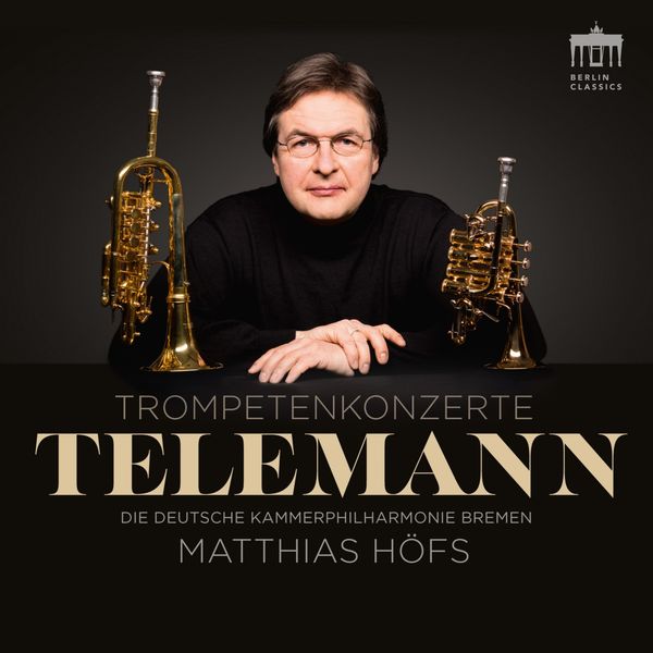 Matthias Höfs - Telemann Trompetenkonzerte Matthias Höfs - Telemann Trompetenkonzerte