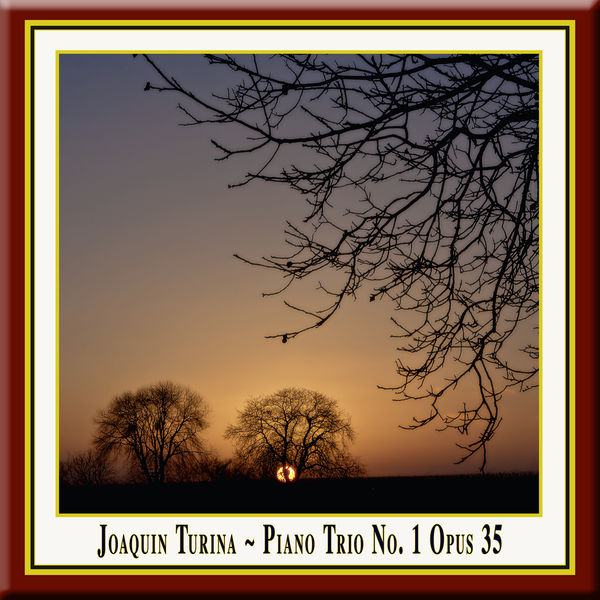 Joaquín Turina|Turina: Piano Trio No. 1 in D Major, Op. 35 Joaquín Turina|Turina: Piano Trio No. 1 in D Major, Op. 35