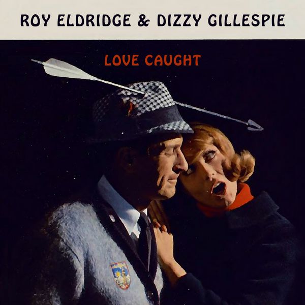 Roy Eldridge - Love Caught Roy Eldridge - Love Caught