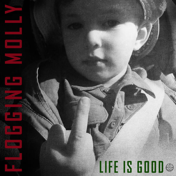 Flogging Molly - Life Is Good Flogging Molly - Life Is Good