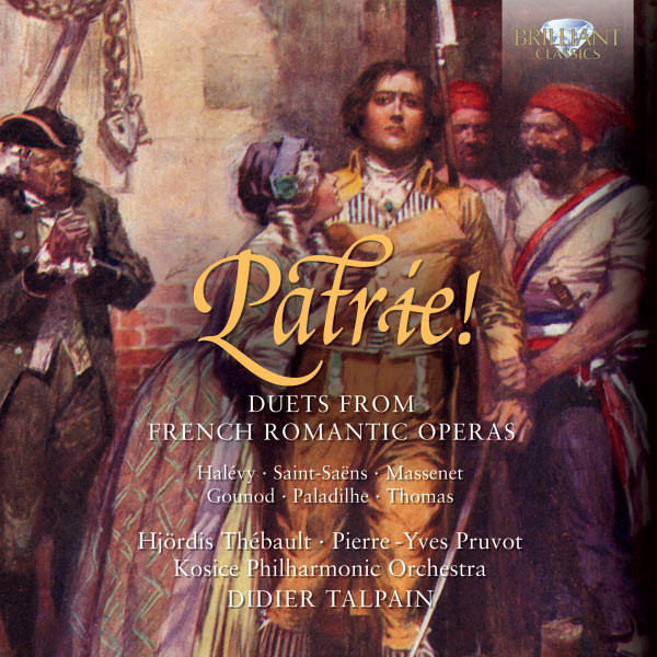 Didier Talpain - Patrie ! Duos d'opéras romantiques français (Duets from French Romantic Operas) Didier Talpain - Patrie ! Duos d'opéras romantiques français (Duets from French Romantic Operas)