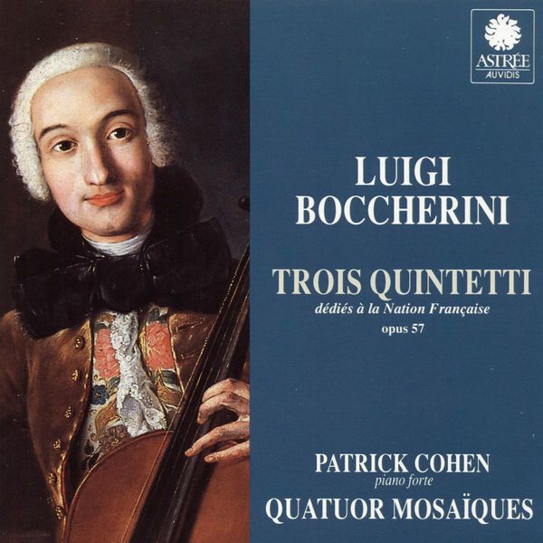 Patrick Cohen - Boccherini: Trois quintettes dédiés à la Nation Française Patrick Cohen - Boccherini: Trois quintettes dédiés à la Nation Française