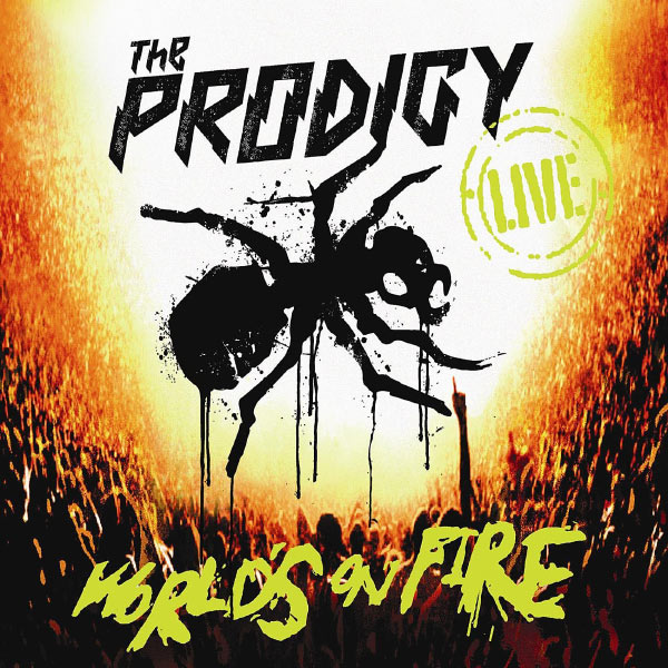 The Prodigy - Live World's On Fire The Prodigy - Live World's On Fire