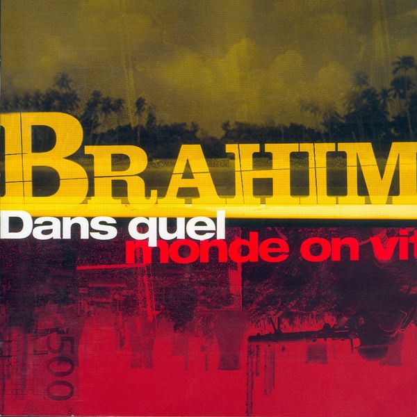 Brahim - Dans quel monde on vit Brahim - Dans quel monde on vit