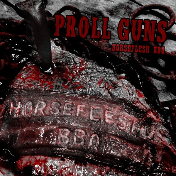 Proll Guns - Horseflesh BBQ (US Edition) Proll Guns - Horseflesh BBQ (US Edition)