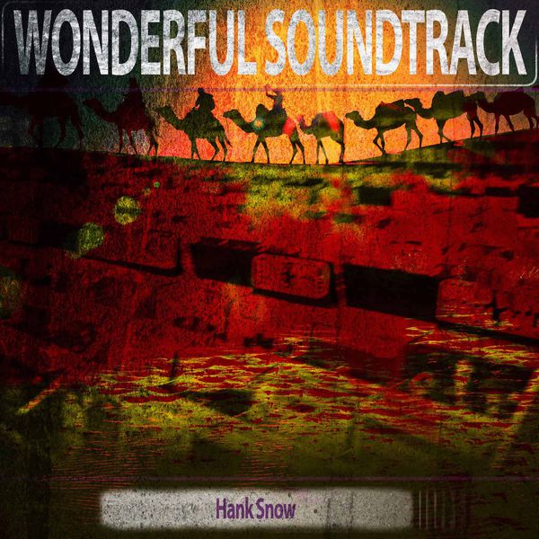 Hank Snow - Wonderful Soundtrack Hank Snow - Wonderful Soundtrack