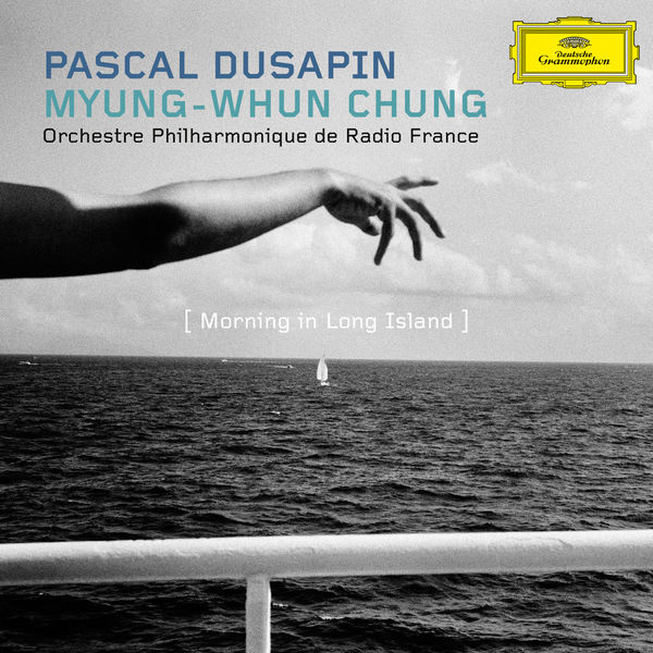 Myung-Whun Chung|Pascal Dusapin - Morning In Long Island Myung-Whun Chung|Pascal Dusapin - Morning In Long Island