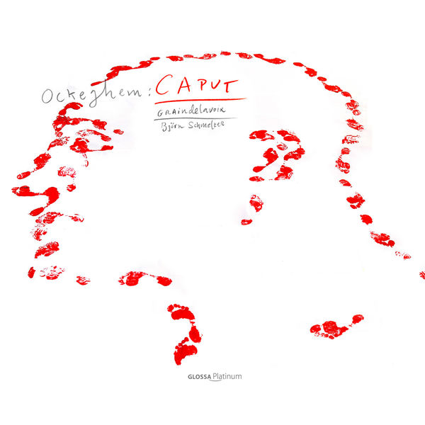 Graindelavoix - Björn Schmelzer - Ockeghem : Missa Caput Graindelavoix - Björn Schmelzer - Ockeghem : Missa Caput