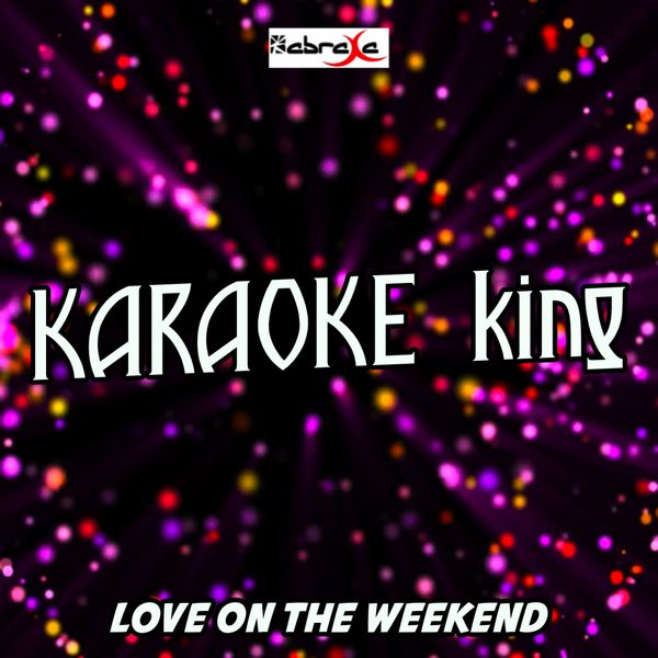 Karaoke King|Love on The Weekend (Karaoke Version) (Originally Performed by John Mayer)