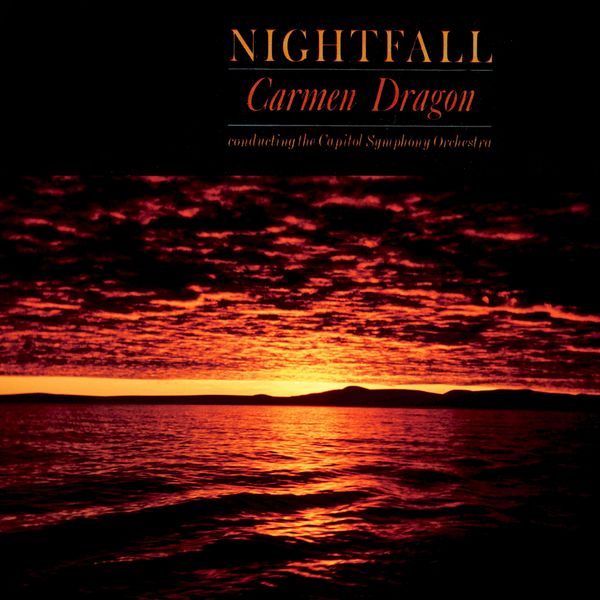 Carmen Dragon - Nightfall Carmen Dragon - Nightfall