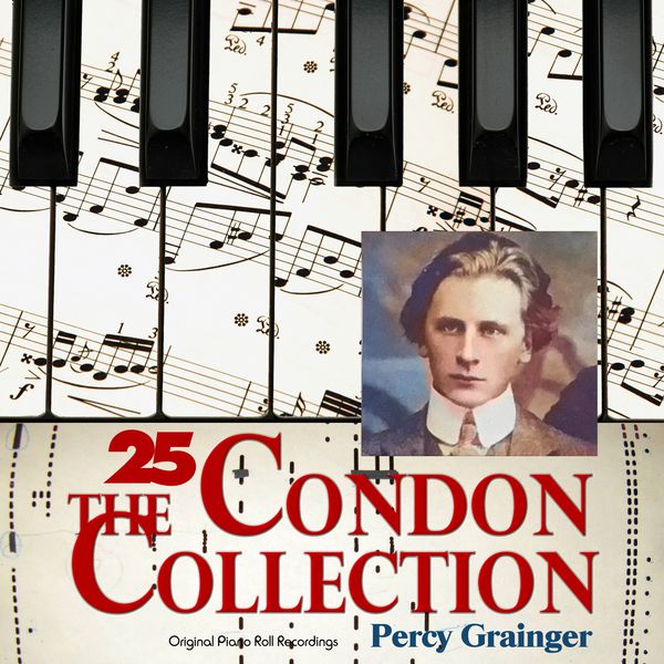 Percy Grainger|The Condon Collection, Vol. 25: Original Piano Roll Recordings