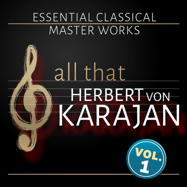 Herbert von Karajan - All that Herbert von Karajan: Vol. 1 Herbert von Karajan - All that Herbert von Karajan: Vol. 1